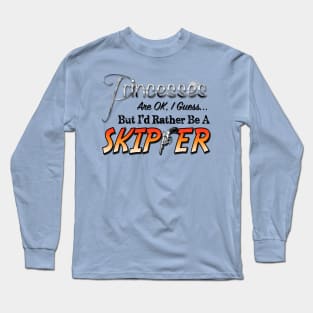 Princesses are ok, I guess, but I'd rather be a Skipper Long Sleeve T-Shirt